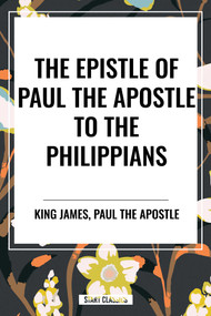 Epistle of Paul the Apostle to the PHILIPPIANS by King James, Paul the Apostle, 9798880915170