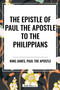 Epistle of Paul the Apostle to the PHILIPPIANS by King James, Paul the Apostle, 9798880915170