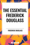Essential Frederick Douglass by Frederick Douglass, 9798880915262