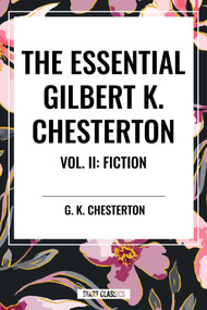 Essential Gilbert K. Chesterton Vol. II: Fiction - 9798880915316 by G. K. Chesterton, 9798880915316