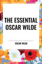 Essential Oscar Wilde by Oscar Wilde, 9798880915361
