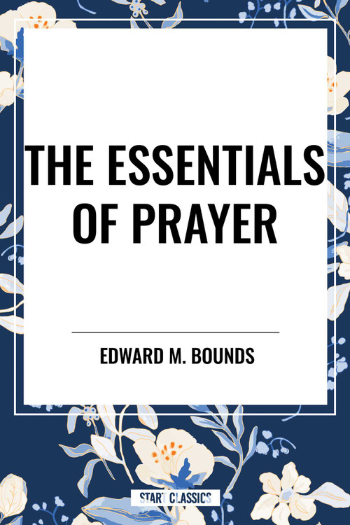 Essentials of Prayer - 9798880915446 by Edward M. Bounds, 9798880915446