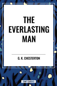 Everlasting Man by G. K. Chesterton, 9798880915484