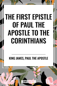 First Epistle of Paul the Apostle to the CORINTHIANS by King James, Paul the Apostle, 9798880915651