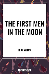 First Men in the Moon by H. G. Wells, 9798880915699