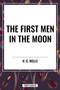 First Men in the Moon by H. G. Wells, 9798880915699