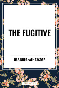 Fugitive by Rabindranath Tagore, 9798880915705