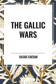 Gallic Wars - 9798880915736 by Julius Caesar, W. A. Macdevitt, 9798880915736