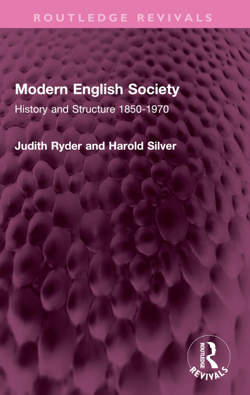 Modern English Society (History and Structure 1850-1970) by Judith Ryder, Harold Silver, 9781032671543