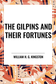 Gilpins and Their Fortunes by William H G Kingston, 9798880915910