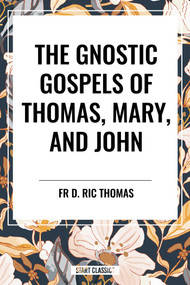 Gnostic Gospels of Thomas, Mary, and John - 9798880915934 by Fr D. Ric Thomas, 9798880915934