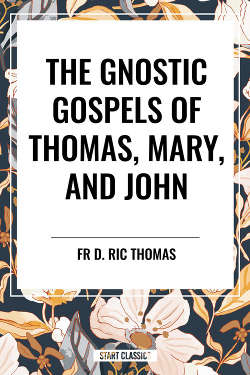 Gnostic Gospels of Thomas, Mary, and John - 9798880915934 by Fr D. Ric Thomas, 9798880915934