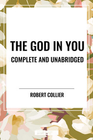 God in You: Complete and Unabridged by Robert Collier, 9798880915965