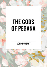 GODS OF PEGANA - 9798880915996 by LORD Lord DUNSANY, 9798880915996