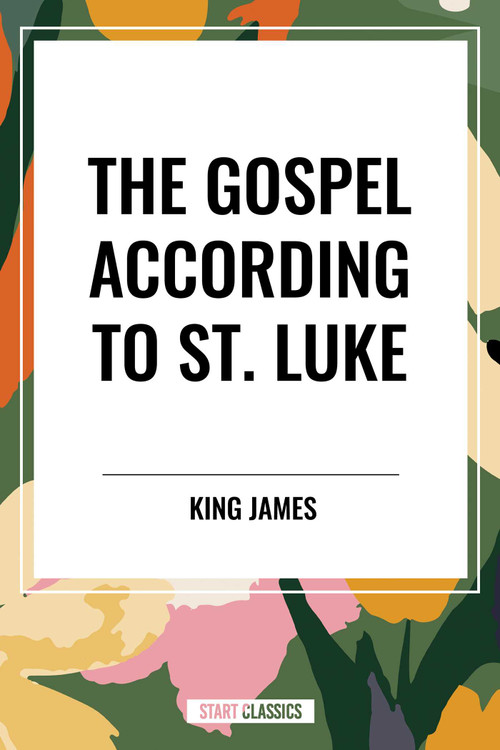 Gospel According to ST. LUKE by King James, 9798880916016