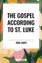 Gospel According to ST. LUKE by King James, 9798880916016