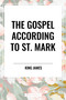 Gospel According to St. Mark by King James, 9798880916023