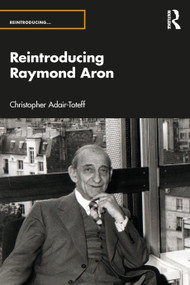 Reintroducing Raymond Aron by Christopher Adair-Toteff, 9781032385969