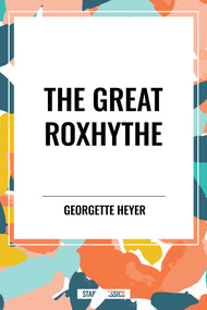 Great Roxhythe by Georgette Heyer, 9798880916122