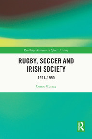 Rugby, Soccer and Irish Society (1921-1990) by Conor Murray, 9781032650104