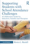Supporting Students with School Attendance Challenges (A Collaborative Guide for Educators, Families and Therapists) by Monica L. Mandell, 9781041222163