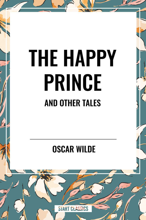 Happy Prince and Other Tales by Oscar Wilde, 9798880916245
