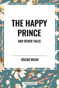 Happy Prince and Other Tales by Oscar Wilde, 9798880916245