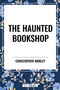 Haunted Bookshop by Christopher Morley, 9798880916283