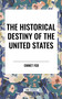 Historical Destiny of the United States by Emmet Fox, 9798880916382