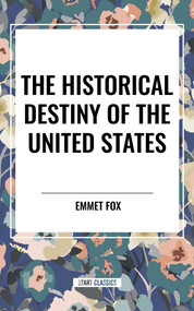 Historical Destiny of the United States - 9798880916399 by Emmet Fox, 9798880916399