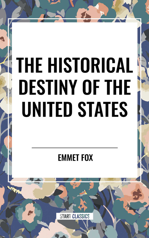 Historical Destiny of the United States - 9798880916399 by Emmet Fox, 9798880916399