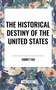Historical Destiny of the United States - 9798880916399 by Emmet Fox, 9798880916399