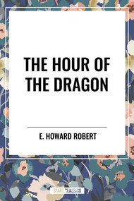 Hour of the Dragon - 9798880916511 by E. Howard Robert, 9798880916511