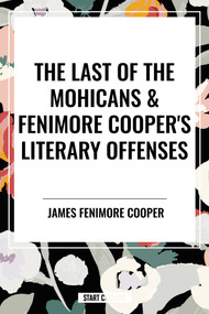 Last of the Mohicans & Fenimore Cooper's Literary Offenses - 9798880917143 by James Fenimore Cooper, Mark Twain, 9798880917143