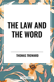 Law and the Word by Thomas Troward, 9798880917198