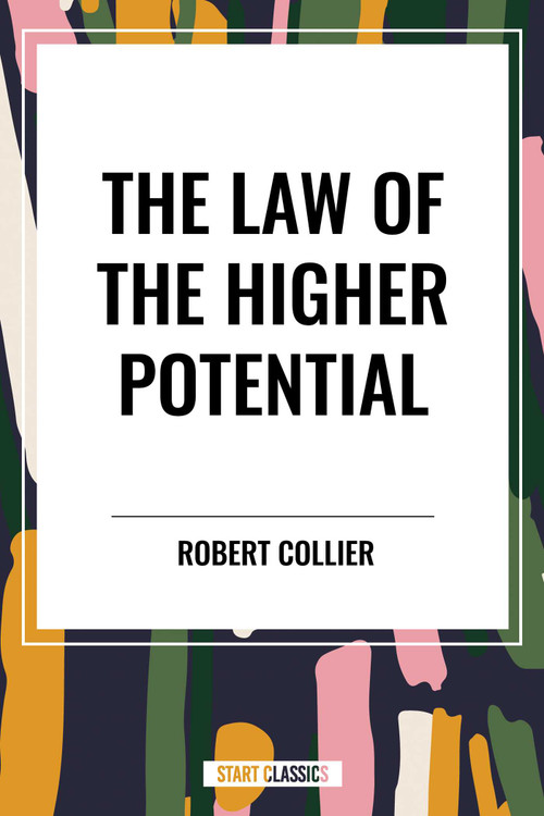 Law of the Higher Potential by Robert Collier, 9798880917297