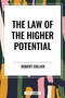 Law of the Higher Potential by Robert Collier, 9798880917297