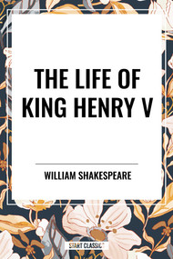 Life of King Henry V by William Shakespeare, 9798880917396