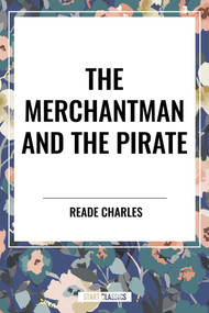 Merchantman and the Pirate by Reade Charles, 9798880918089