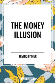 Money Illusion - 9798880918225 by Irving Fisher, 9798880918225