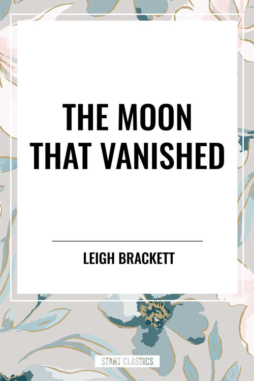 Moon That Vanished by Leigh Brackett, 9798880918317