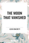Moon That Vanished - 9798880918324 by Leigh Brackett