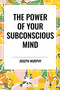 Power of Your Subconscious Mind by Joseph Murphy, 9798880919338