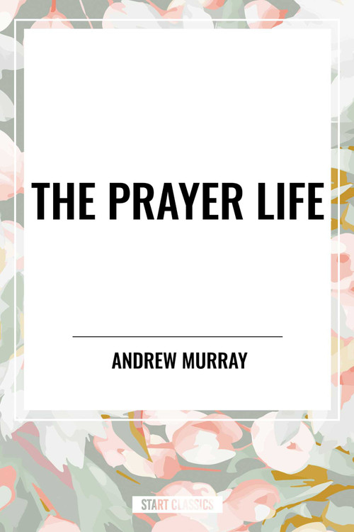 Prayer Life by Andrew Murray, 9798880919383
