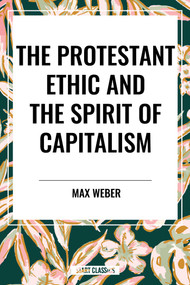 Protestant Ethic and the Spirit of Capitalism by Max Weber, Talcott Parsons, 9798880919543