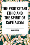 Protestant Ethic and the Spirit of Capitalism - 9798880919550 by Max Weber, 9798880919550