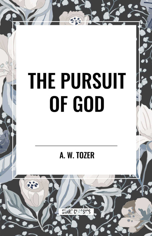 Pursuit of God (a Christian Classic) by A. W. Tozer, 9798880919604