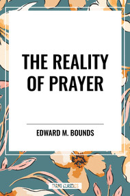 Reality of Prayer - 9798880919710 by Edward M. Bounds, 9798880919710