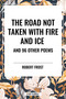 Road Not Taken with Fire and Ice and 96 other Poems by Robert Frost, 9798880919864