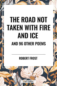 Road Not Taken with Fire and Ice and 96 other Poems - 9798880919871 by Robert Frost, 9798880919871